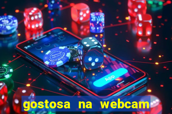 gostosa na webcam ao vivo